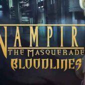 Vampire The Masquerade – Bloodlines
