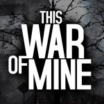 دانلود بازی This War of Mine v1.6.9 (این جنگ من) برای اندروید دانلود بازی This War of Mine برای اندروید "این جنگ من"